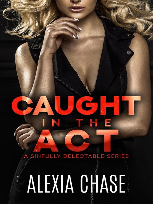Title details for Caught In the Act by Alexia Chase - Available